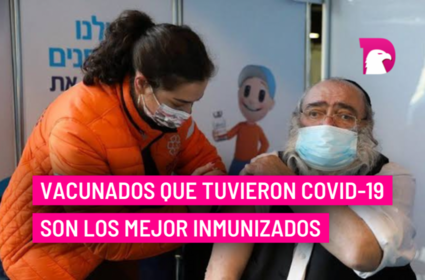  Vacunados que tuvieron Covid-19 son los mejor inmunizados