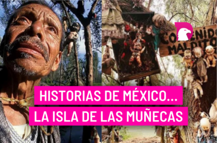  Historias de México… La isla de las muñecas