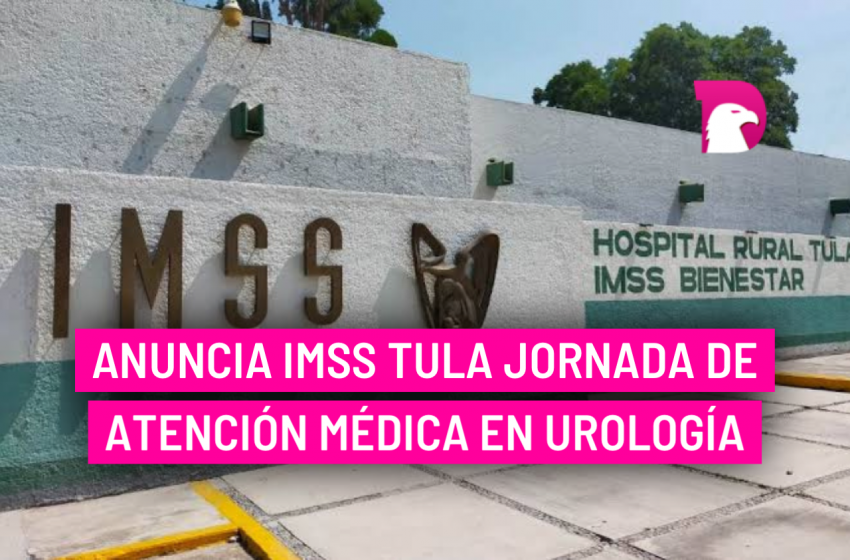  Anuncia IMSS Tula jornada de atención médica en urología