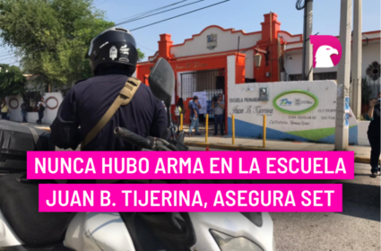  Nunca hubo arma en la escuela Juan B. Tijerina, asegura SET