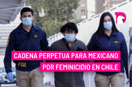  Cadena perpetua para mexicano por feminicidio en Chile