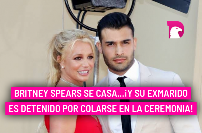  Britney Spears se casa…¡y su exmarido es detenido por colarse en la ceremonia!