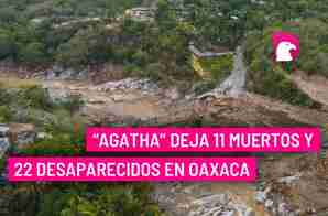  “Agatha” deja 11 muertos y 22 desaparecidos en Oaxaca