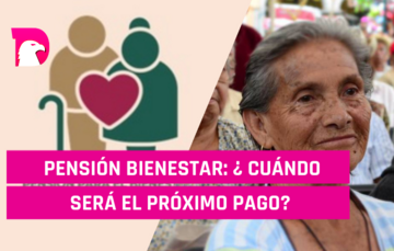  Pensión Bienestar: ¿cuándo será el próximo pago?