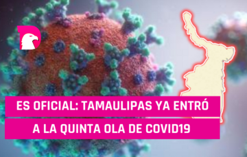  Es Oficial: Tamaulipas ya entró a la quinta ola de covid19