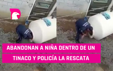  Abandonan a niña dentro de un tinaco y policía la rescata