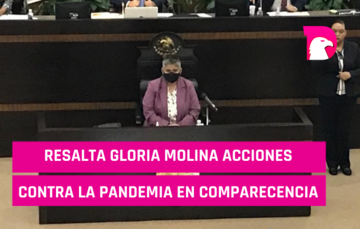  Resalta Gloria Molina acciones contra la pandemia en comparecencia