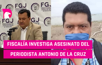  Fiscalía investiga asesinato d periodista Antonio de la Cruz