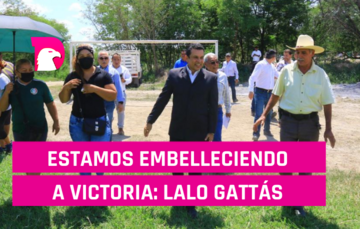  Estamos embelleciendo a Victoria: Lalo Gattás