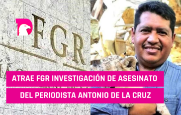  Atrae  FGR investigación de asesinato de periodista Antonio de la Cruz