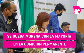  Se queda Morena con la mayoría en la Comisión Permanente