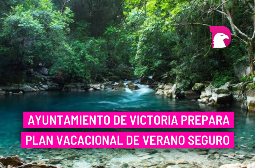  Ayuntamiento de Victoria prepara plan vacacional de verano seguro