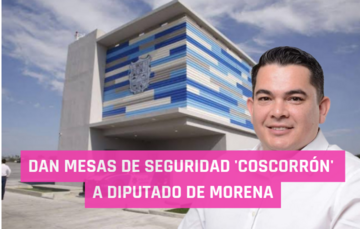  Dan Mesas de Seguridad ‘coscorrón’ a diputado de Morena