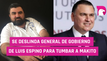  Se deslinda General de Gobierno de Luis Espino para tumbar a Makito