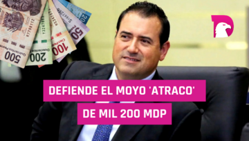  Defiende El Moyo ‘atraco’ de mil 200 mdp