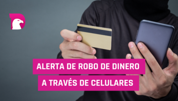  Alerta de robo de dinero a través de celulares