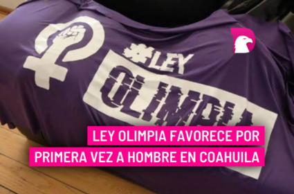  Ley Olimpia favorece por primera vez a hombre en Coahuila