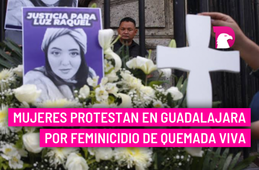  Mujeres protestan en Guadalajara por feminicidio de quemada viva