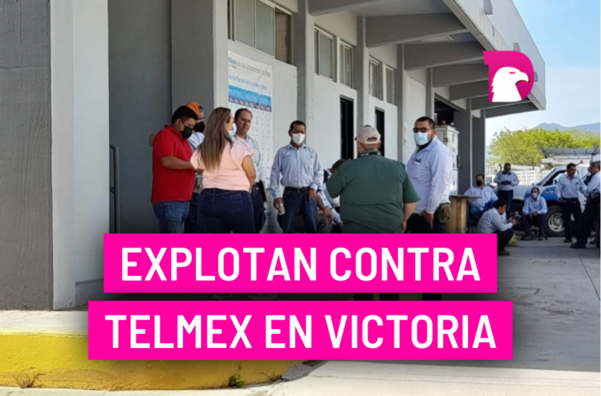  Explotan contra Telmex en Victoria
