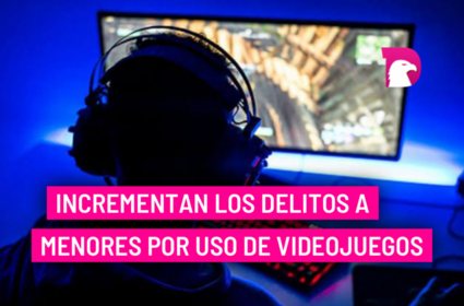  Incrementan los delitos a menores por uso de videojuegos