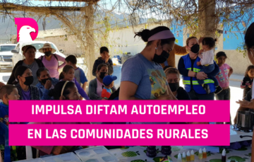  Impulsa DIFTam  autoempleo en las familias de comunidades rurales