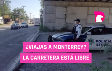  ¿Viajas a Monterrey?  La carretera está libre