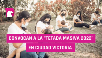  Convocan a la “Tetada Masiva 2022” en Ciudad Victoria