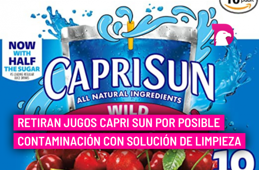  Retiran jugos Capri Sun por posible contaminación con solución de limpieza