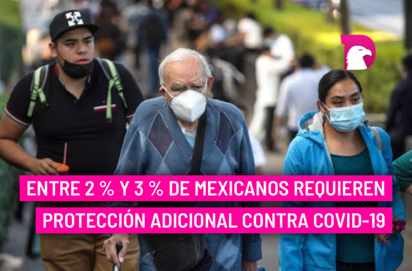  Entre 2 % y 3 % de mexicanos requieren protección adicional contra covid-19