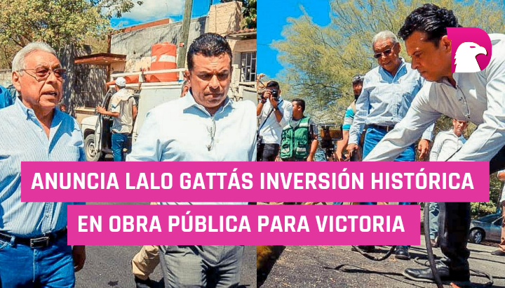  Anuncia Lalo Gattás inversión histórica en obra pública para Victoria.
