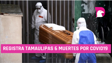  Registra Tamaulipas 6 muertes por covid19