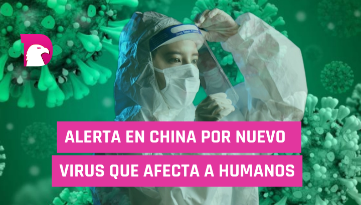  Alerta en China por nuevo virus que afecta a humanos