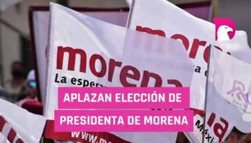  Aplazan elección de presidenta de Morena