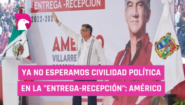  Ya no esperamos civilidad política en la “entrega-recepción”: Américo