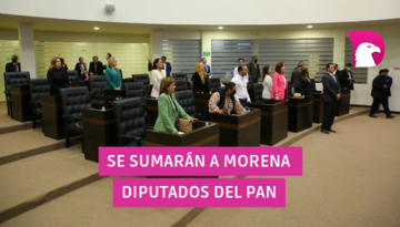  Se sumarán a Morena diputados del PAN