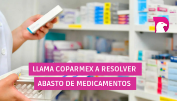  Llama Coparmex a resolver abasto de medicamentos