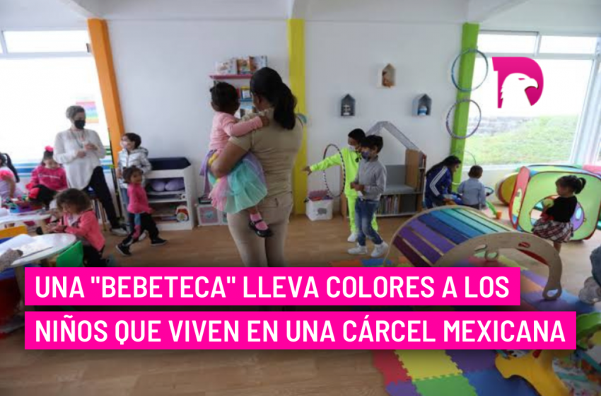  Una “bebeteca” lleva colores a los niños que viven en una cárcel mexicana