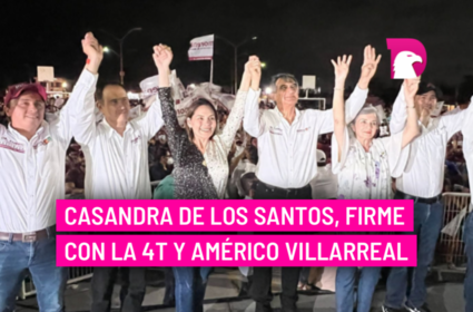  Casandra de los Santos, firme con la 4T y Américo Villarreal