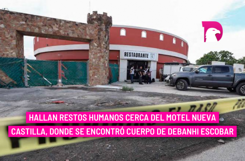  Hallan restos humanos cerca del motel Nueva Castilla, donde se encontró cuerpo de Debanhi Escobar