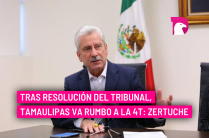  Tras resolución del Tribunal, Tamaulipas va rumbo a la 4T: Zertuche