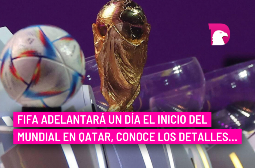  FIFA adelantará un día el inicio del mundial en Qatar, conoce los detalles…