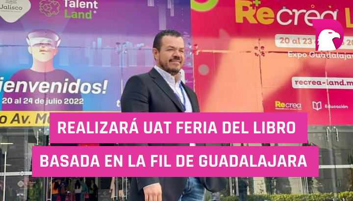  Realizará UAT feria del libro basada en la FIL-Guadalajara