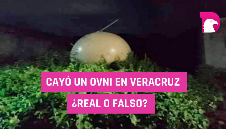  Cayó un OVNI en Veracruz ¿real o falso?