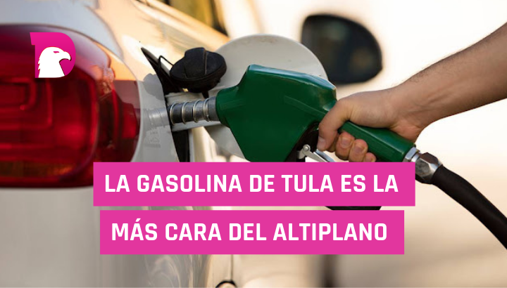  Gasolina en Tula es la más cara del altiplano