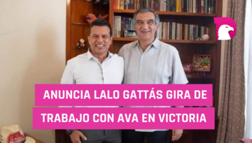  Anuncia Lalo Gattás gira de trabajo con AVA en Victoria