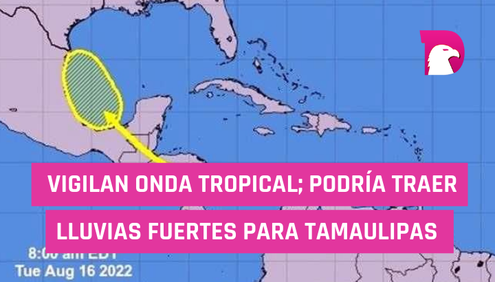  Vigilan onda tropical; podría traer lluvias fuertes para Tamaulipas