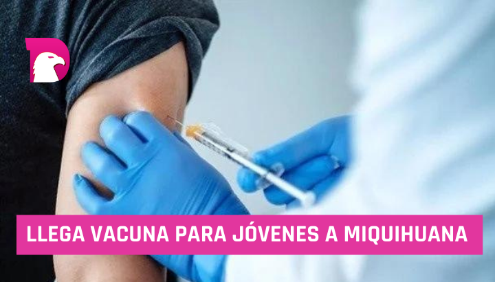  Llega vacuna para jóvenes a Miquihuana