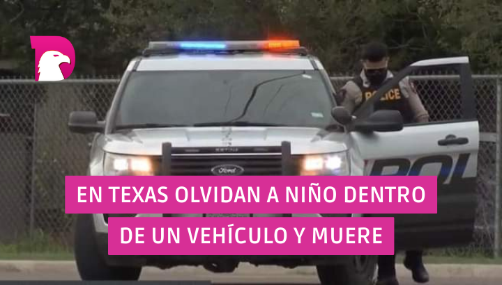  En Texas olvidan a niño dentro de un vehículo y muere