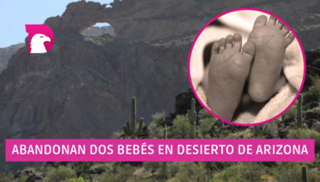  Abandonan dos bebés en desierto de Arizona