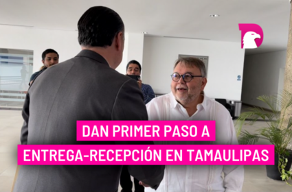  Dan primer paso a entrega-recepción en Tamaulipas